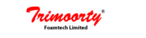 Trimoorty Foamtech Limited